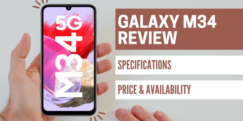 Samsung Galaxy M34 Review: Impressive Features, Affordable Price and a Budget Winner!